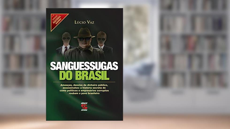 Sanguessugas do Brasil: 6, do autor Lúcio Vaz
