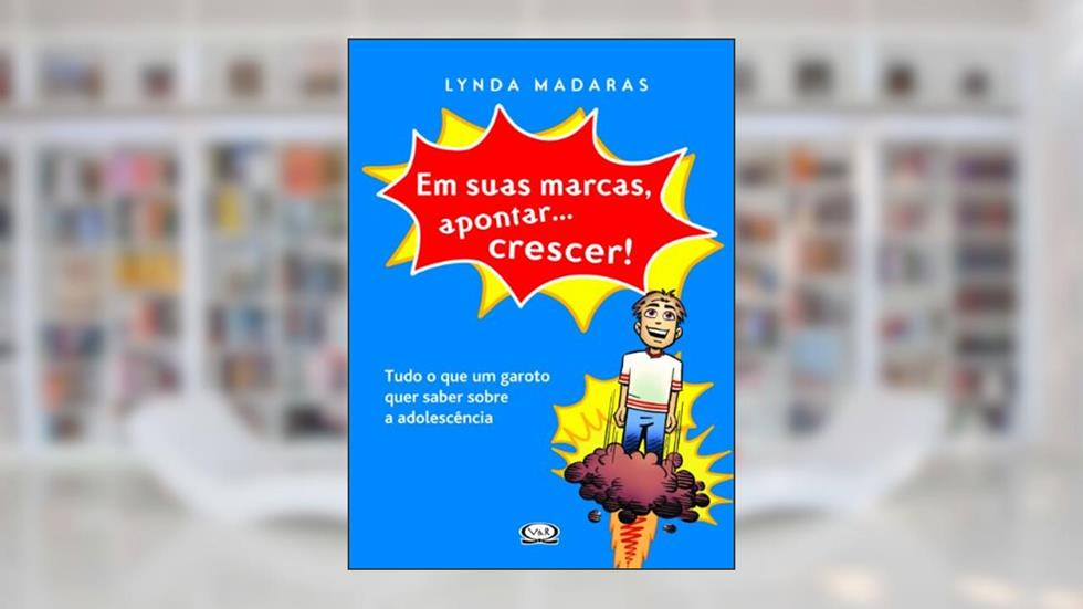 Em suas marcas. Apontar...crescer!, do autor Lynda Madaras