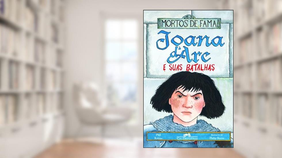 Joana d'Arc e suas batalhas, do autor Phil Robins