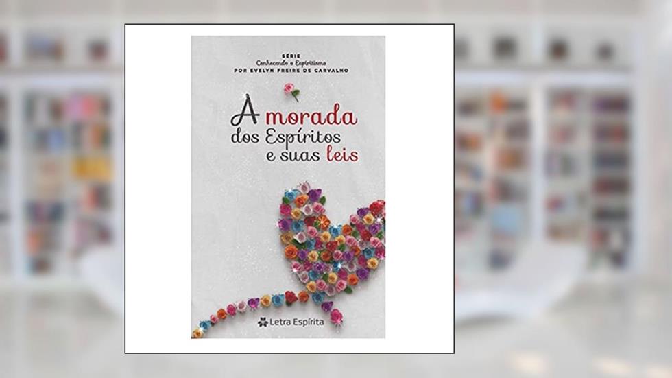 Morada dos Espíritos e Suas Leis (A), do autor Autor Evellyn Freire De Carvalho