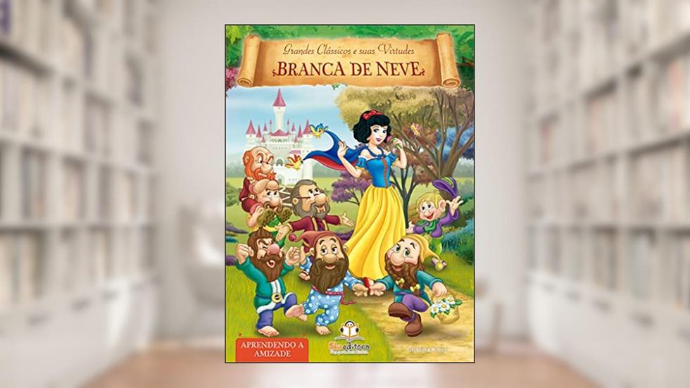 Grandes Clássicos e Suas Virtudes - Branca de Neve, do autor Cristina Klein
