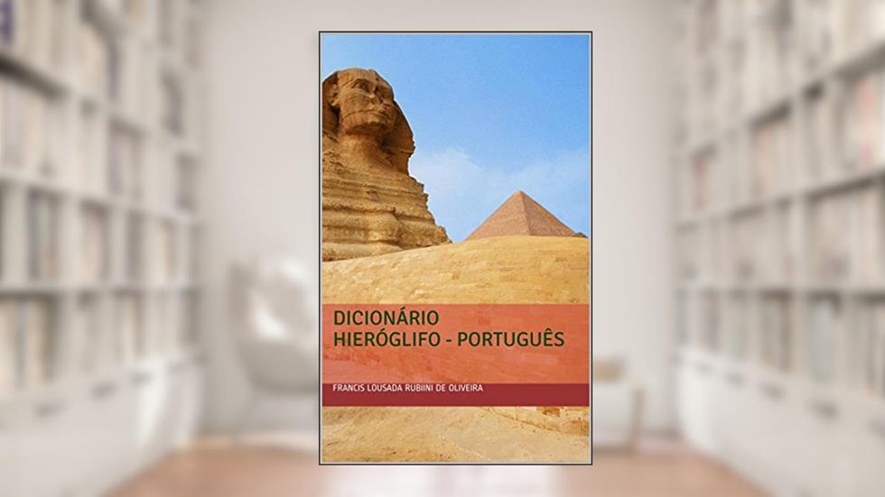 Dicionário Hieróglifo - Português, do autor Francis Lousada Rubiini de Oliveira