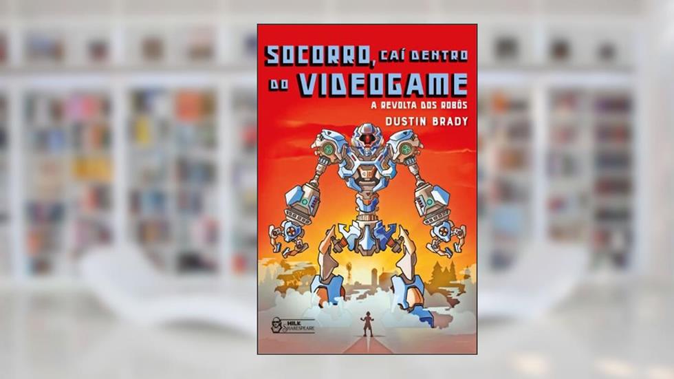 Socorro, caí dentro do videogame - A revolta dos robôs Vol. 03: A revolta dos robôs, do autor Dustin Brady