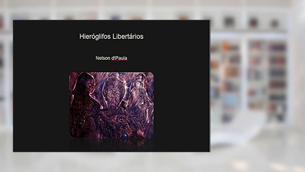 Hieróglifos Libertários, do autor Nelson d!Paula