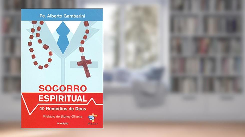 Socorro Espiritual. 40 Remédios de Deus, do autor Padre Alberto Gambarini