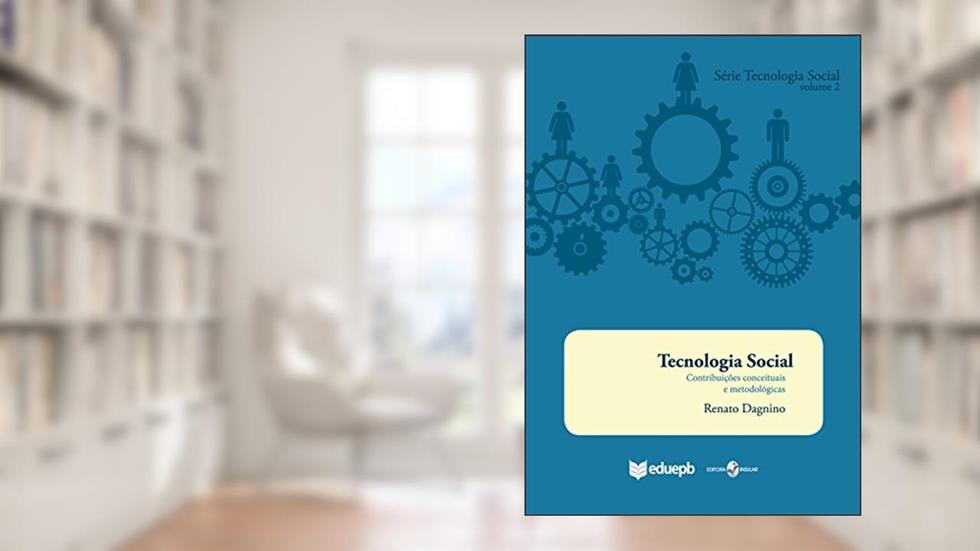 Tecnologia Social: contribuições conceituais e metodológicas, do autor Renato Dagnino