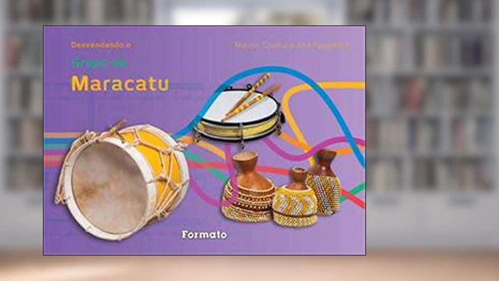 Desvendando grupo de Maracatu, do autor Marcio Coelho; Ana Favaretto