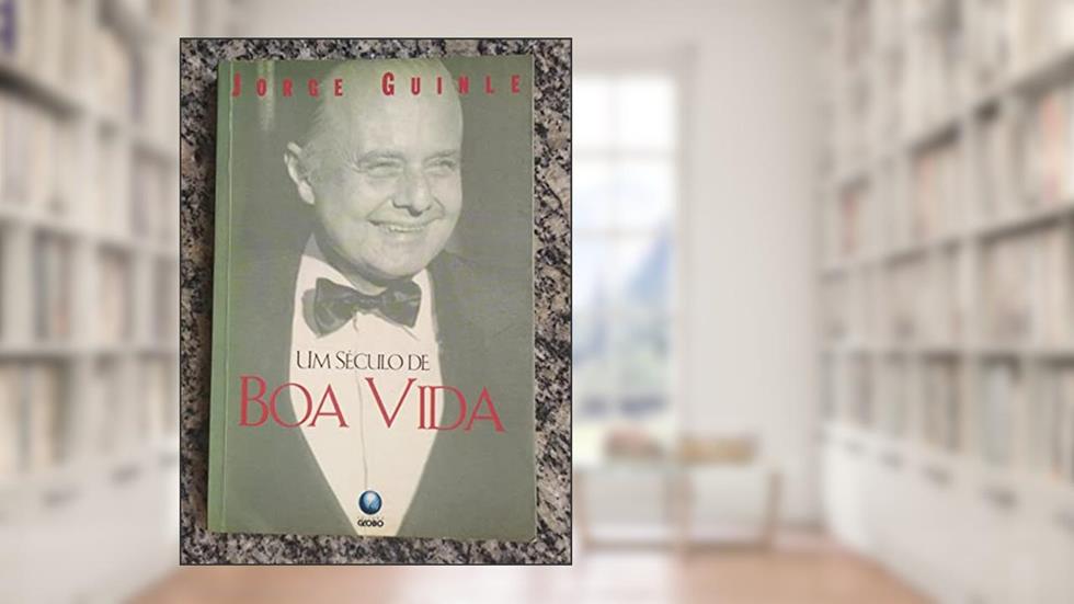 Jorge Guinle - Um Seculo De Boa Vida, do autor Jorge Guinle