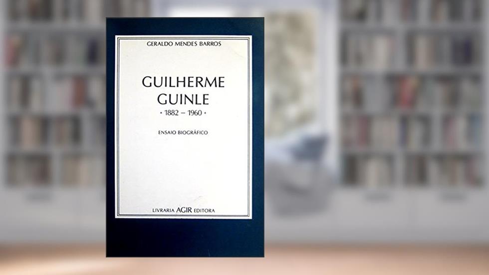 Guilherme Guinle, 1882-1960: Ensaio Biografico (Portuguese Edition), do autor Geraldo Mendes Barros