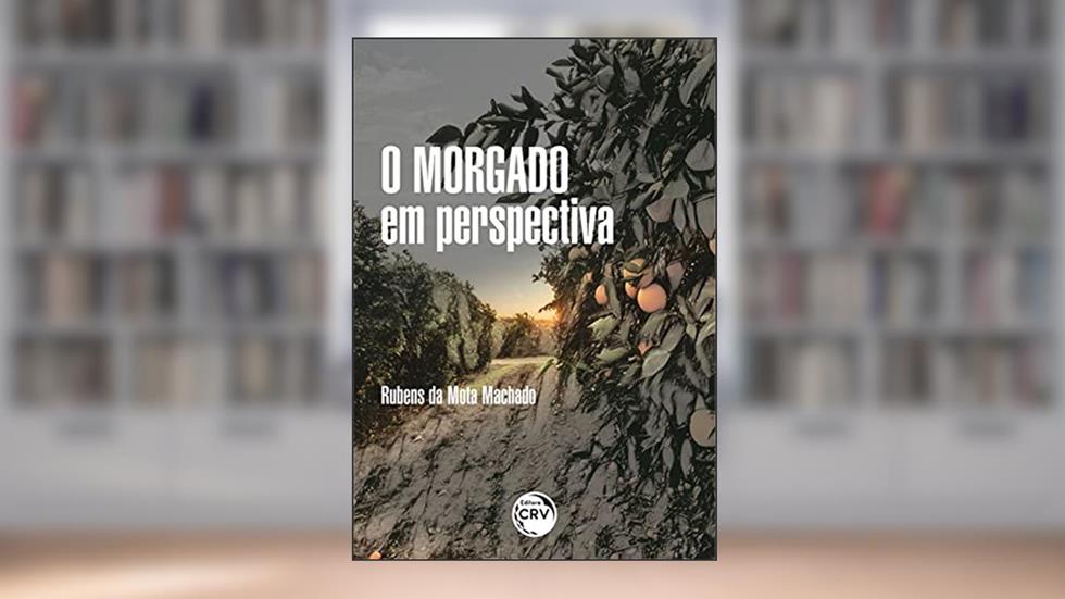 O Morgado em perspectiva: a política administrativa em torno das terras do antigo do Morgado de Marapicú (1772 - 1940), do autor Rubens da Mota Machado