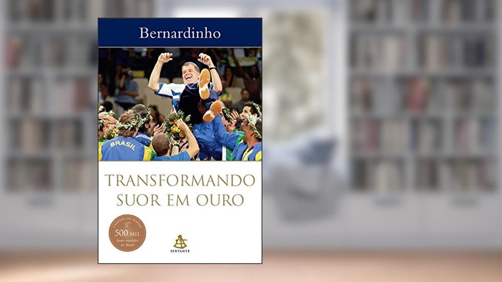 Transformando suor em ouro, do autor Bernardinho