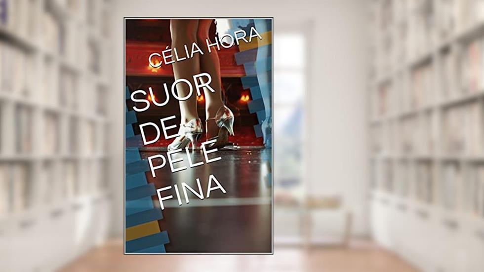 SUOR DE PELE FINA, do autor CÉLIA HORA