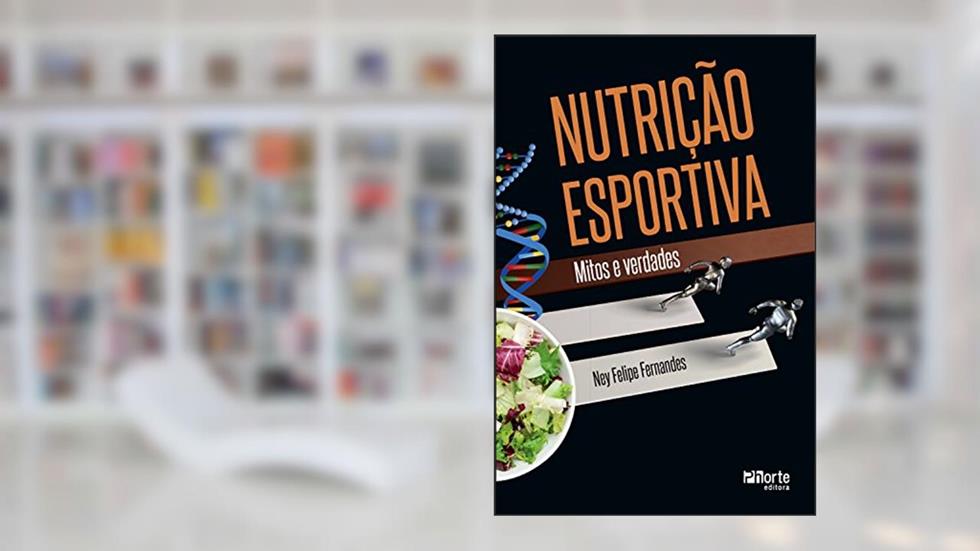 Nutrição esportiva: mitos e verdades, do autor Ney Felipe Fernandes