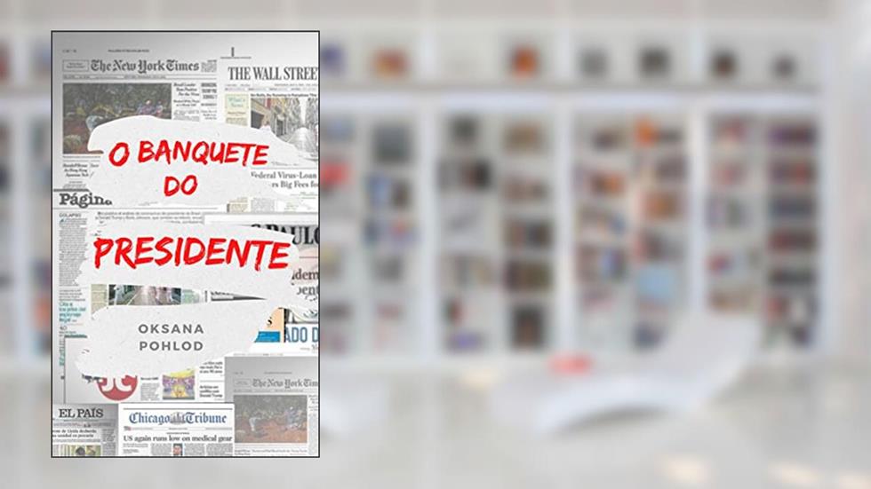 O banquete do presidente, do autor Oksana Pohlod