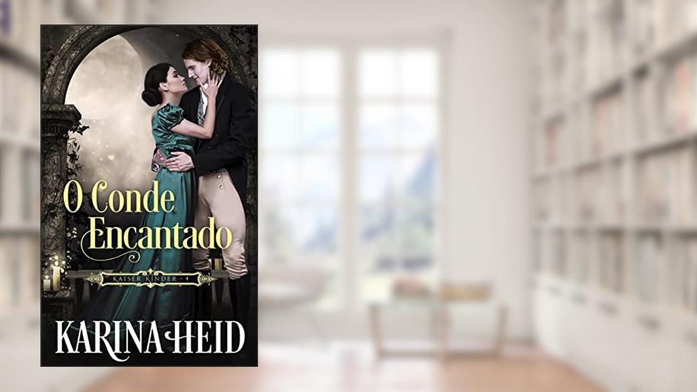 O Conde Encantado (Kaiser Kinder Livro 4), do autor Karina Heid
