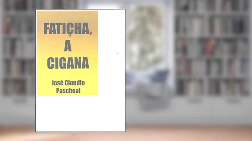 Fatiçha, a Cigana, do autor José Claudio Paschoal