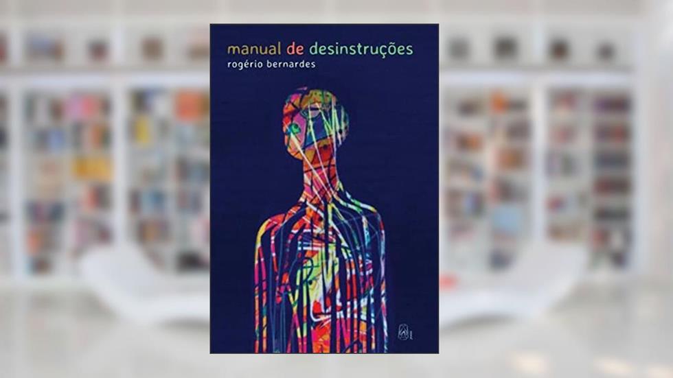 Manual de desinstruções, do autor Rogério Bernardes