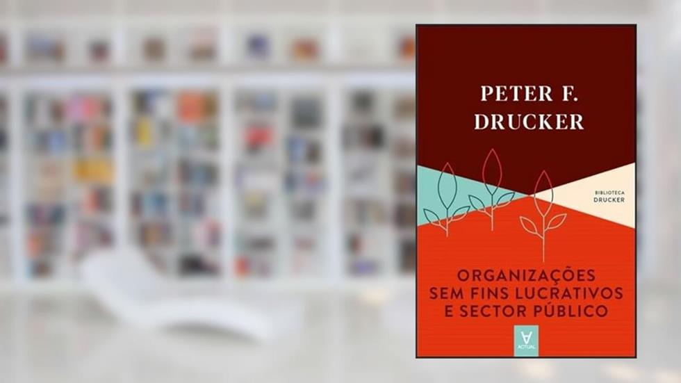 Organizações sem Fins Lucrativos e Sector Público, do autor Peter F. Drucker