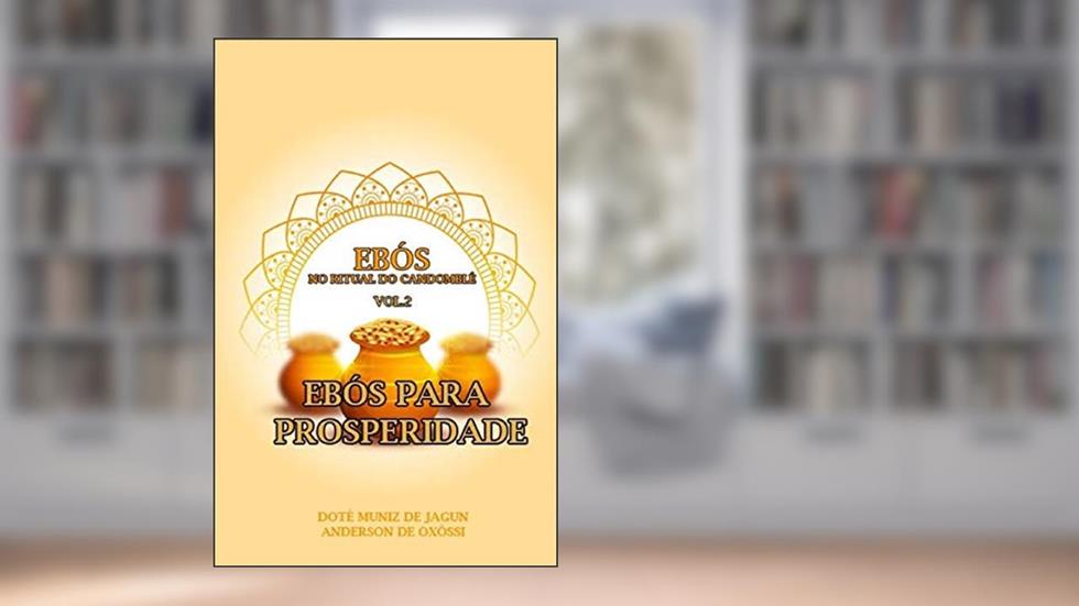 Ebós no Ritual do Candomblé: Vol. 2 - Ebós para Prosperidade, do autor Anderson de Oxóssi; Muniz de Jagun