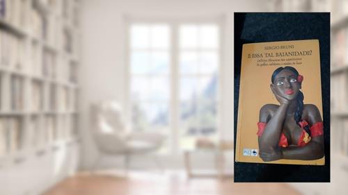 Capa de E Essa Tal Baianidade? : Delirius Phrasicus Dos Sapotizeiros De Galhos Subidores E Mudos De Luar., do autor Sergio Bruni