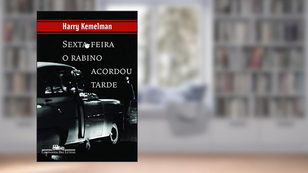 Sexta-feira o rabino acordou tarde, do autor Harry Kemelman
