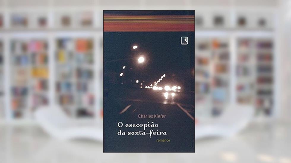 O escorpião da sexta-feira, do autor Charles Kiefer