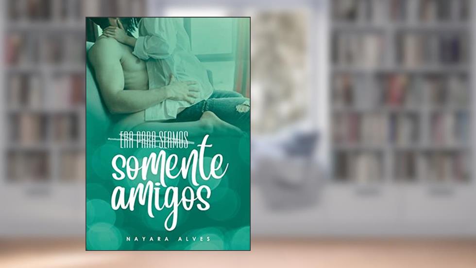 Era para sermos Somente Amigos : Spin off de História de um Sonho, do autor Nayara Alves