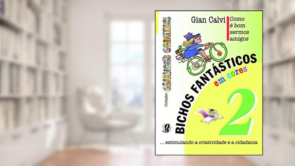 Como é bom sermos amigos - bichos fantásticos, volume 2, do autor Gian Calvi