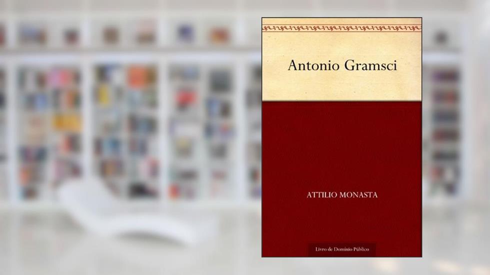 Antonio Gramsci, do autor Attilio Monasta