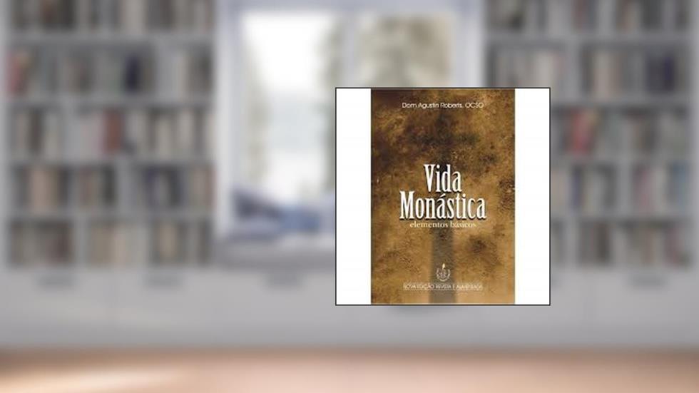 Vida Monástica. Elementos Básicos, do autor Agustín Roberts
