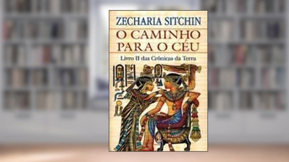 O Caminho Para o Céu, do autor Zecharia Sitchin