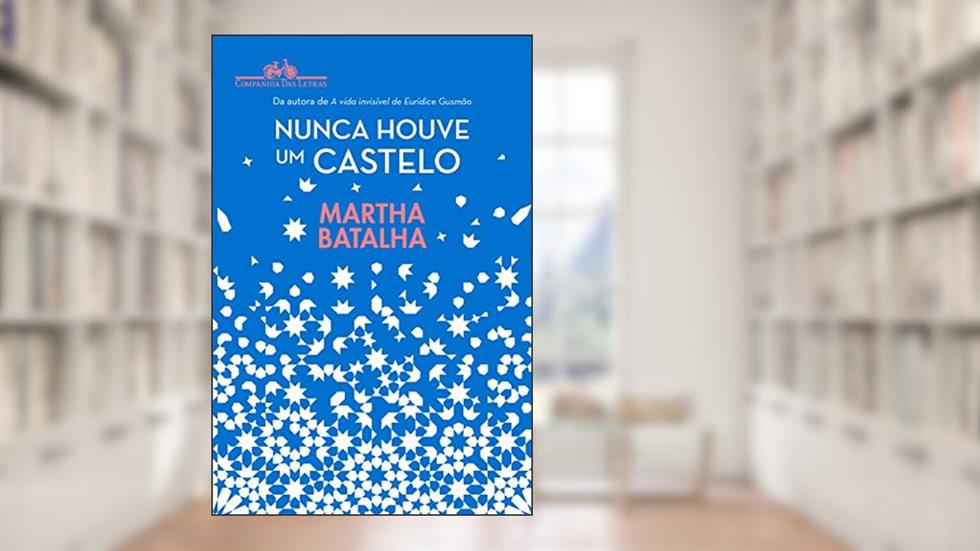 Nunca houve um castelo, do autor Martha Batalha