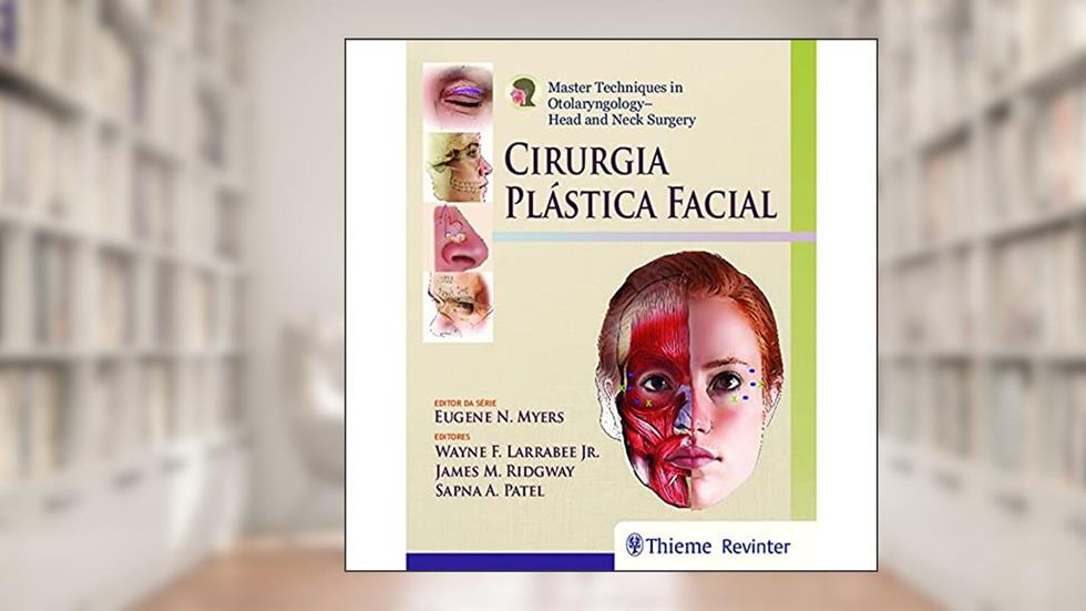 Cirurgia Plástica Facial, do autor Wayne F. Larrabee Junior; James M. Ridgway; Sapna A. Patel