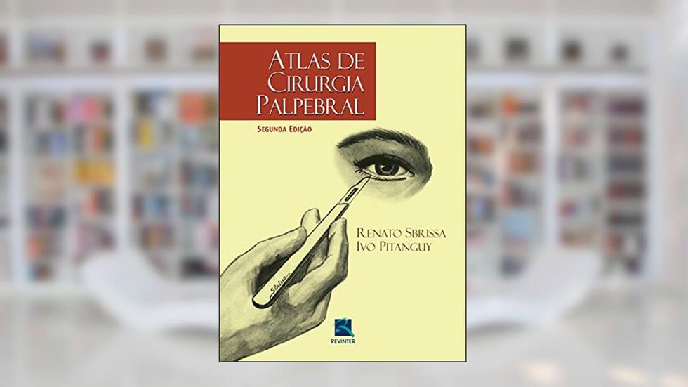Atlas de Cirurgia Palpebral, do autor Renato Sbrissa; Ivo Pitanguy