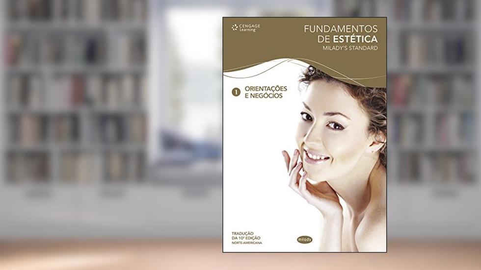 Fundamentos de estética 1: Orientações e negócios: Volume 1, do autor Milady Standard