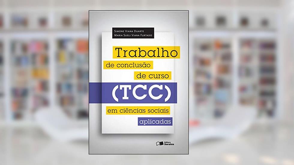 Trabalho de Conclusão de Curso (TCC) em ciências sociais aplicadas, do autor Simone Viana Duarte; Maria Sueli Viana Furtado