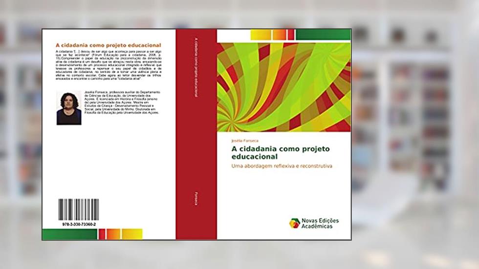 A cidadania como projeto educacional: Uma abordagem reflexiva e reconstrutiva, do autor Josélia Fonseca