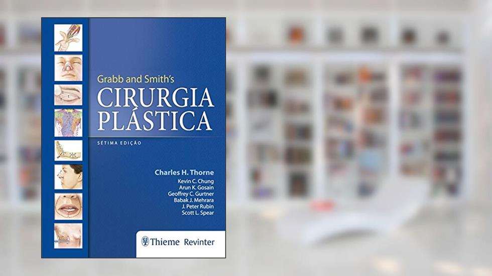 Grabb & Smith'S Cirúrgia Plástica, do autor Charles H. Thorne