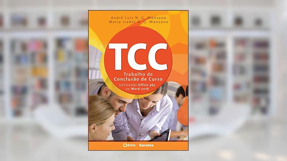 Trabalho de conclusão de curso: Utilizando Office 365 ou Word 2016, do autor André Luiz Navarro Garcia Manzano; Maria Izabel Navarro Garcia Manzano