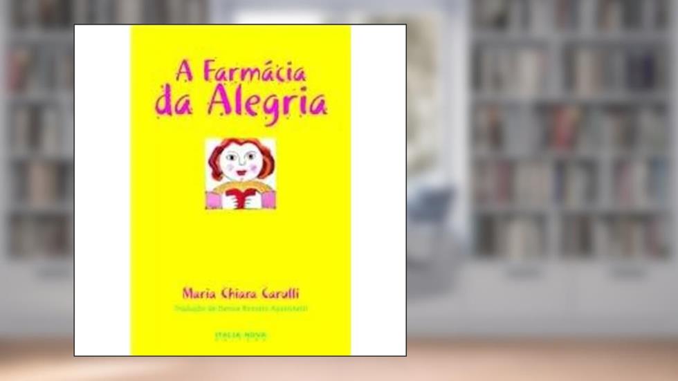 A Farmácia da Alegria, do autor MARIA CHIARA CARULLI
