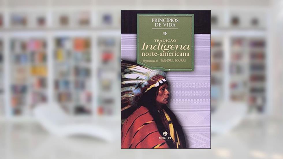 Princípios De Vida. Tradição Indígena Norte-Americana, do autor Jean-Paul Bourre