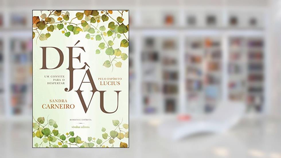 Déjà vu: Um convite para o despertar, do autor Sanddra Carneiro; Espírito Lucius