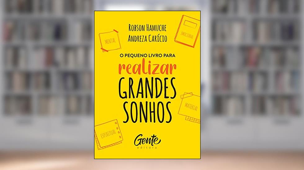 O pequeno livro para realizar grandes sonhos, do autor ROBSON HAMUCHE; ANDREZA CARÍCIO