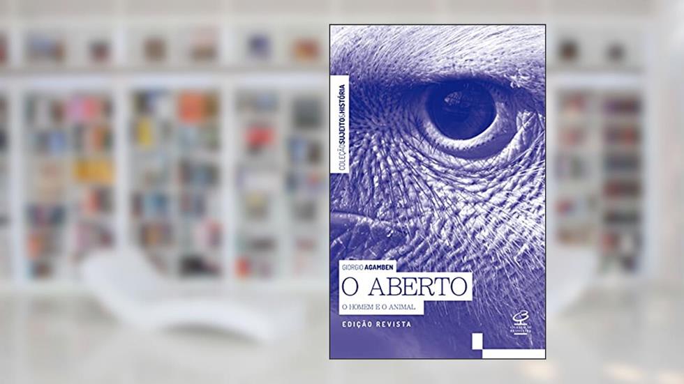 O aberto: O homem e o animal, do autor Giorgio Agamben