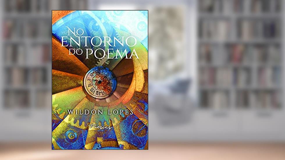 No Entorno do Poema, do autor Wildon Lopes