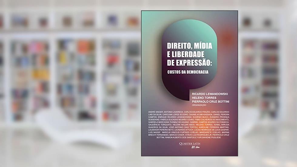 Direito, Mídia e Liberdade de Expressão: Custos da Democracia, do autor Ricardo Lewandowski; Heleno Torres; Pierpaolo Cruz Bottini; Organização