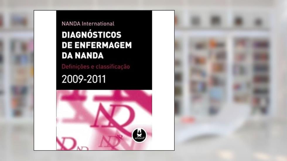Diagnosticos De Enfermagem Da Nanda 2009-2011 *, do autor Nanda