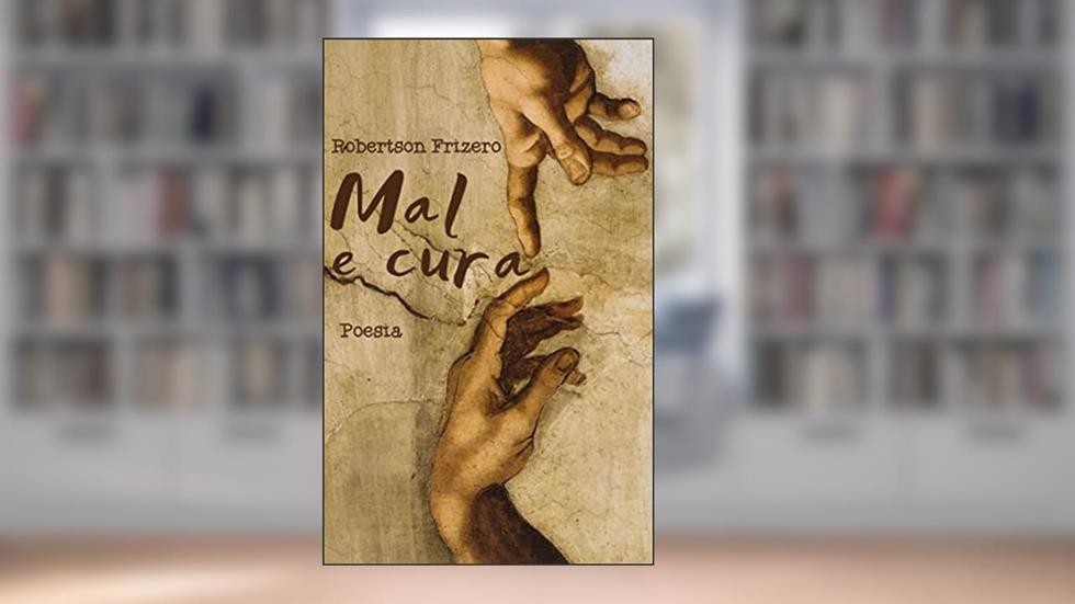 Mal e Cura : Poesia, do autor Robertson Frizero