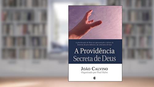 Capa de A Providência Secreta de Deus, do autor João Calvino