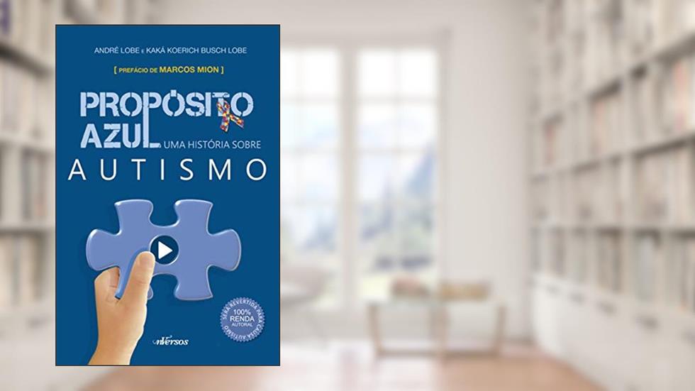 Propósito Azul: Uma história sobre autismo, do autor André Lobe; Kaká do Autistólogos